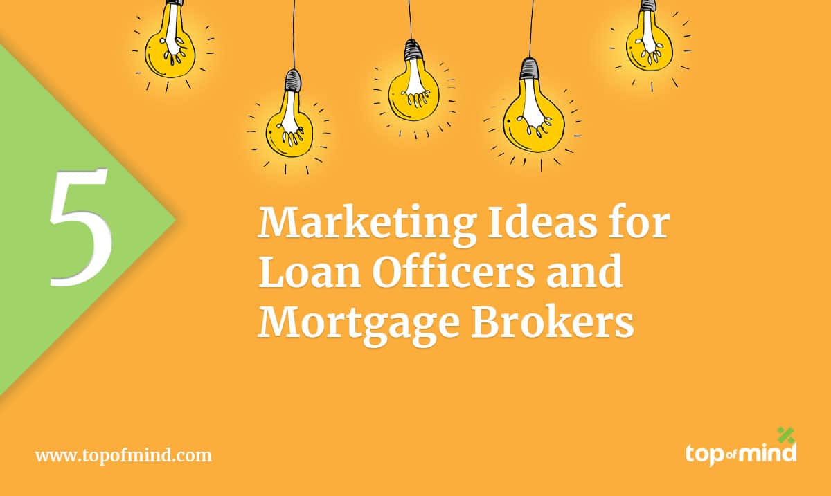 5-Marketing Ideas for Loan Officers and Mortgage Brokers