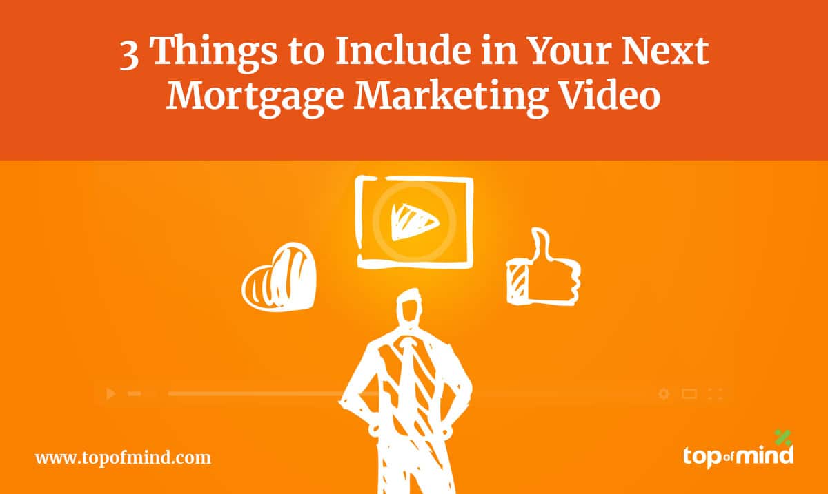 3-things-to-include-in-your-next-mortgage-marketing-video