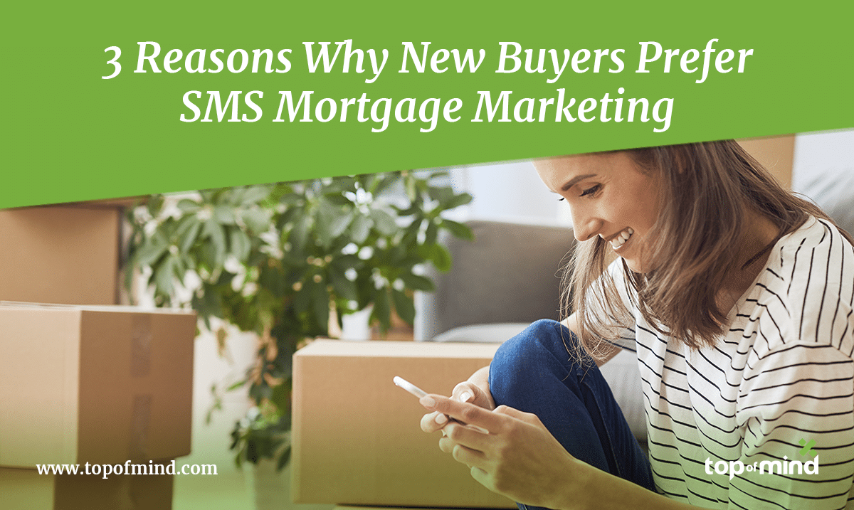 3-reasons-why-new-buyers-prefer-sms-mortgage-marketing