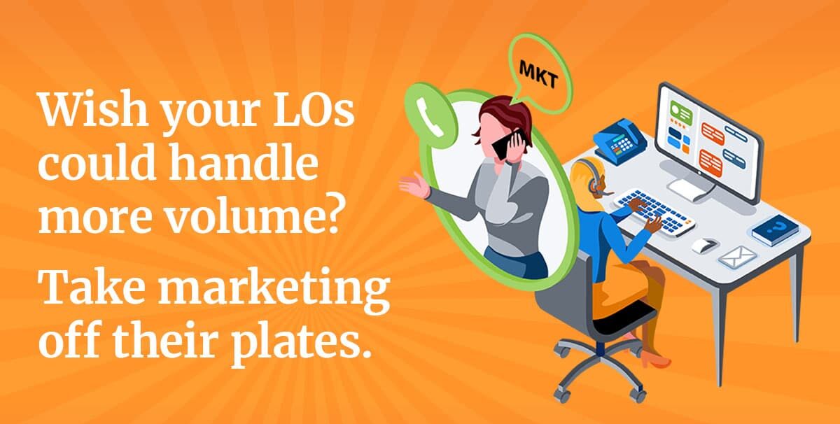 wish-your-los-could-handle-more-volume-take-marketing-off-their-plates