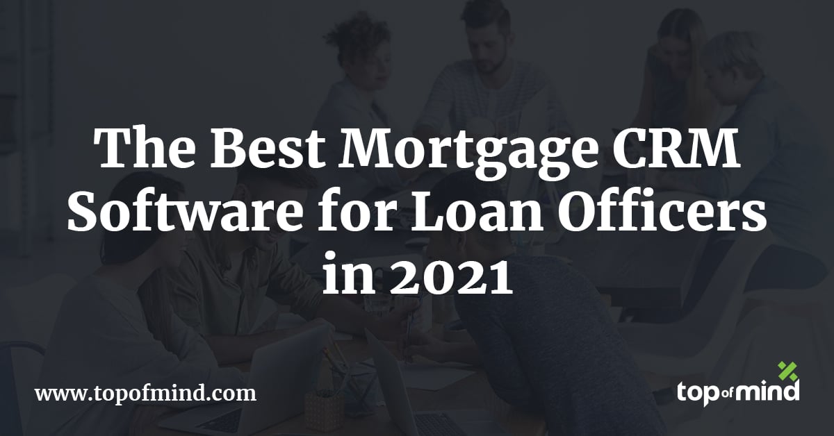 The Best Mortgage CRM Software for Loan Officers in 2023