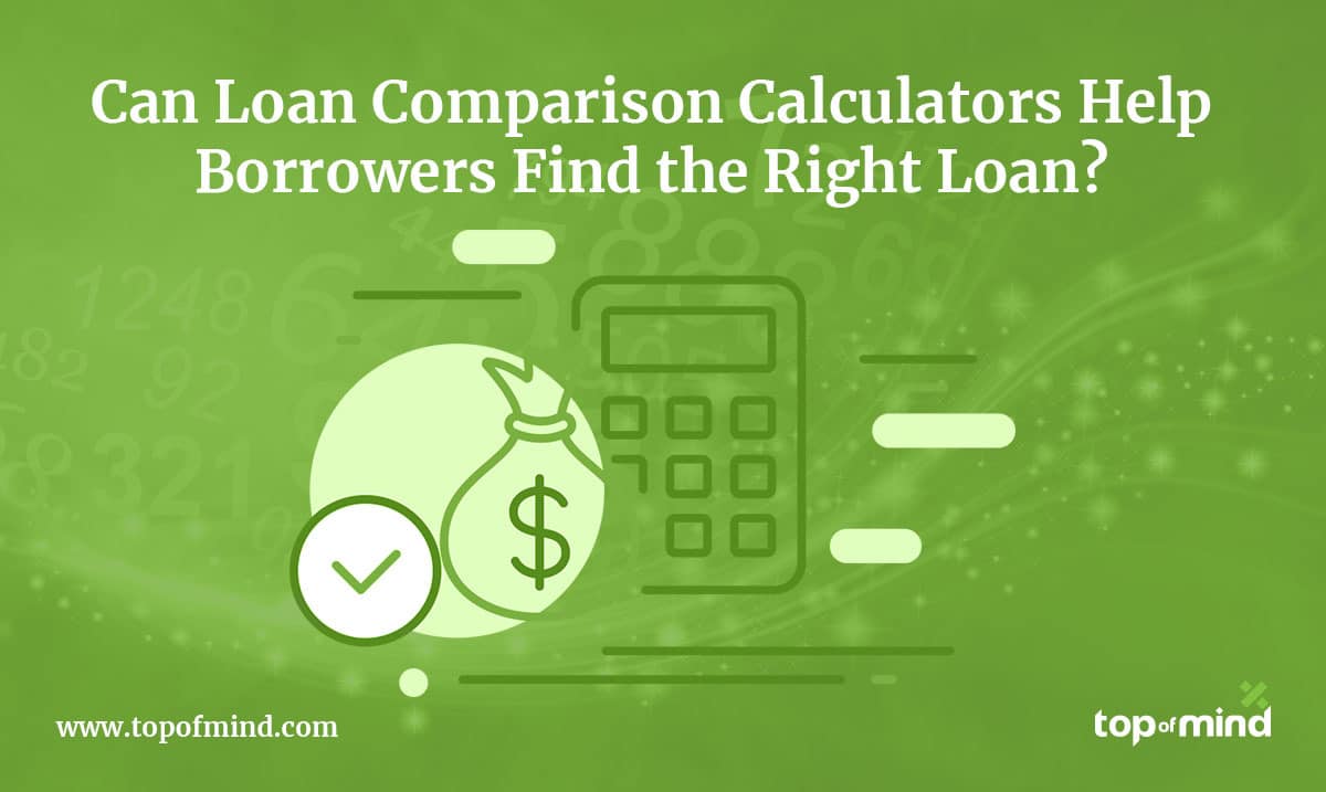 Can loan comparison calculators help borrowers find the right loan?