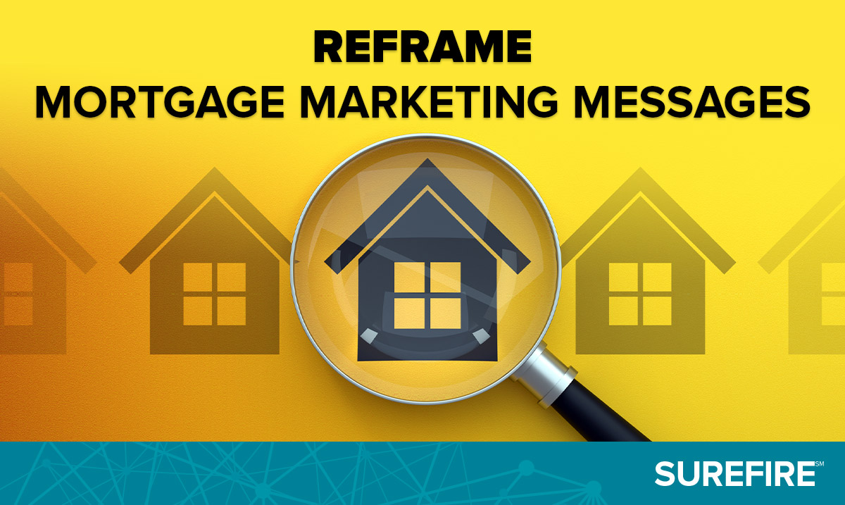 reframe mortgage messages